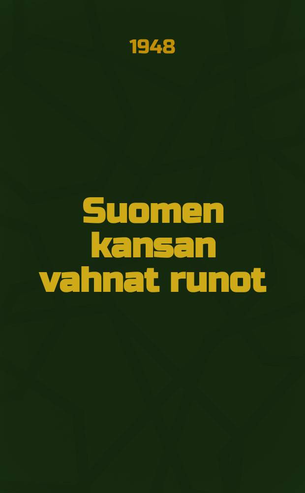 Suomen kansan vahnat runot : 14 : Uudenmann runot