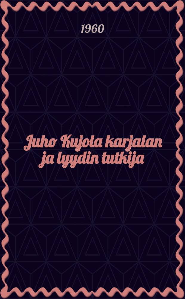 Juho Kujola karjalan ja lyydin tutkija