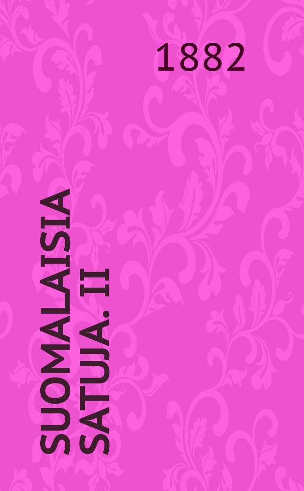 Suomalaisia satuja. II : Totuus ja walhe