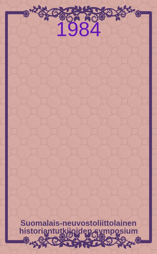 Suomalais-neuvostoliittolainen historiantutkijoiden symposium : Joensuu 27.-30.9.1983