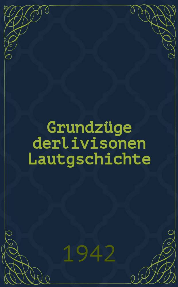 Grundz&uuml;ge derlivisonen Lautgschichte
