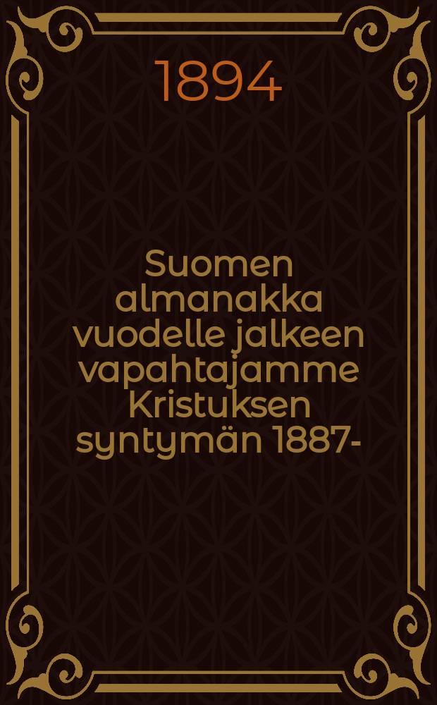 Suomen almanakka vuodelle jalkeen vapahtajamme Kristuksen syntymän 1887- : Yleishyödyllisten kirjoitusten,ilmoitusten,taulujen y.m.kanssa : ...1895