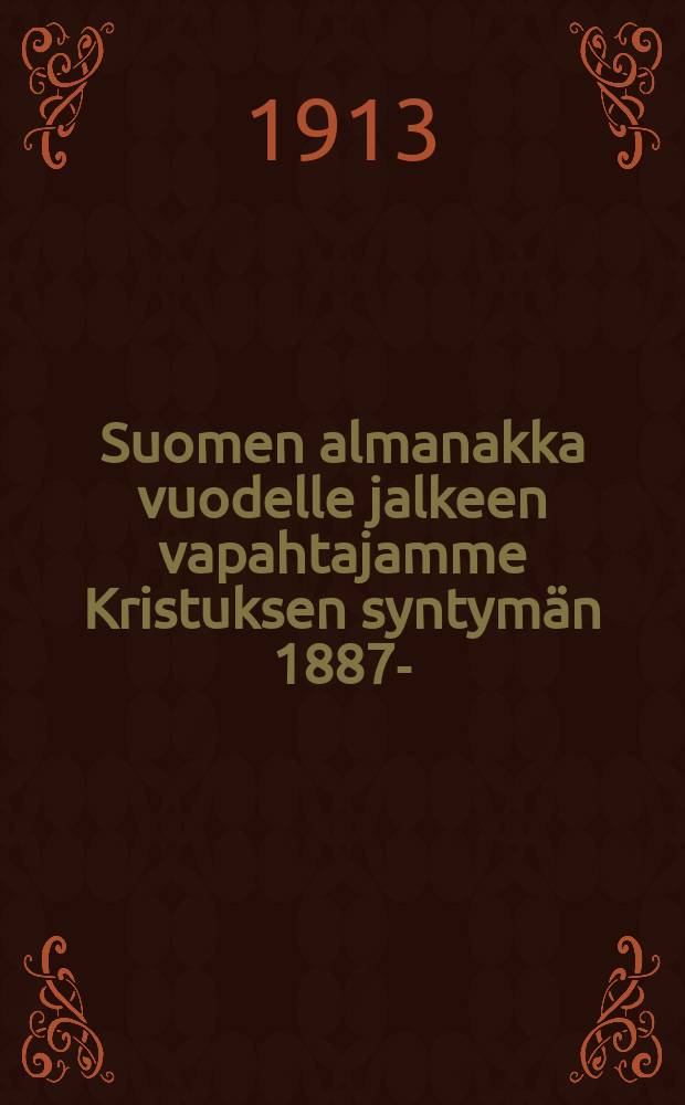 Suomen almanakka vuodelle jalkeen vapahtajamme Kristuksen syntymän 1887- : Yleishyödyllisten kirjoitusten,ilmoitusten,taulujen y.m.kanssa : ...1914
