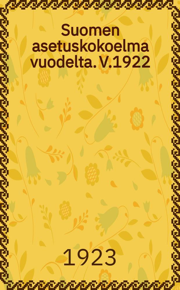 Suomen asetuskokoelma vuodelta. V.1922