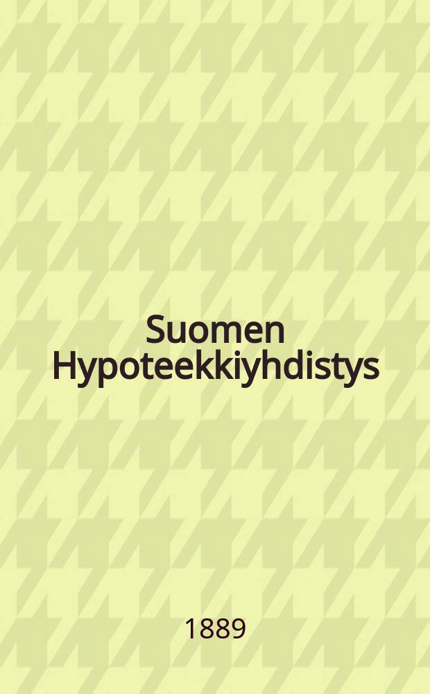 Suomen Hypoteekkiyhdistys : Johtokunnan vuosikertomus sekä tilintarkastajien lausunto tilivuodelta 1915. V.1888