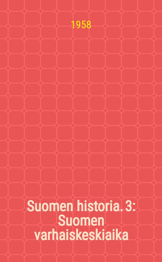 Suomen historia. 3 : Suomen varhaiskeskiaika