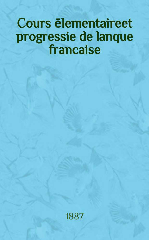 [Cours ēlementaireet progressie de lanque francaise] : Ключ.. : Пособие для учащихся