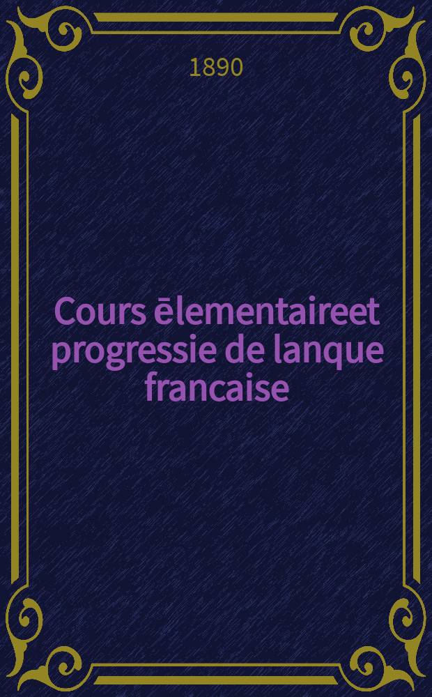 [Cours ēlementaireet progressie de lanque francaise] : Ключ.. : Пособие для учащихся