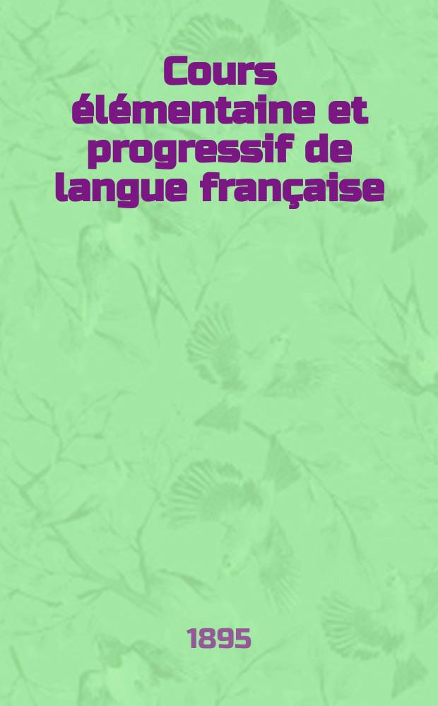 [Cours élémentaine et progressif de langue française] : Ключ..