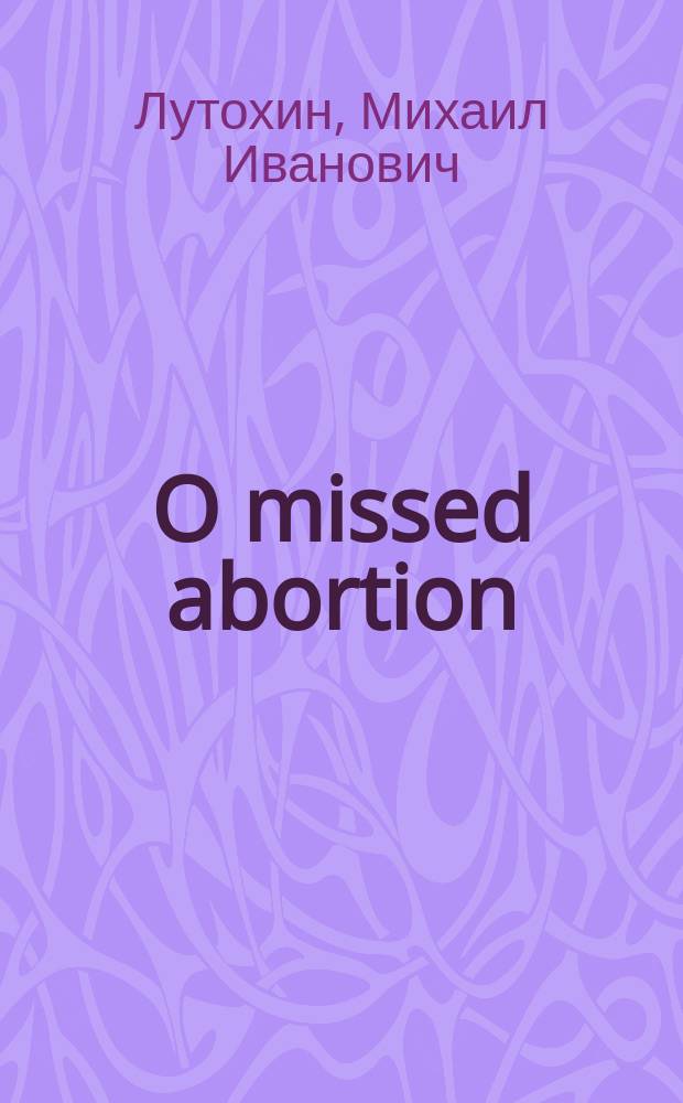 O missed abortion