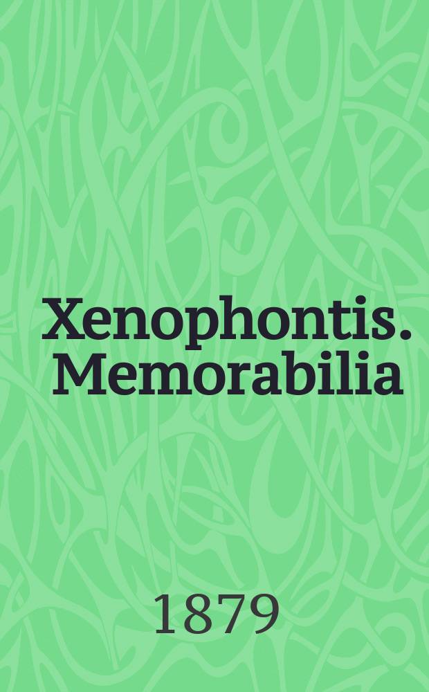 Xenophontis. Memorabilia : Текст со словарем, сост. для гимназий Я. Кремером, препод. древн. яз. при 4 Моск. гимназии