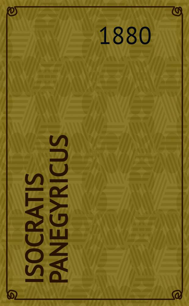 Isocratis panegyricus : Текст с объясн., введ. и словарем, сост. для употребления в гимназиях А. Сергеевым