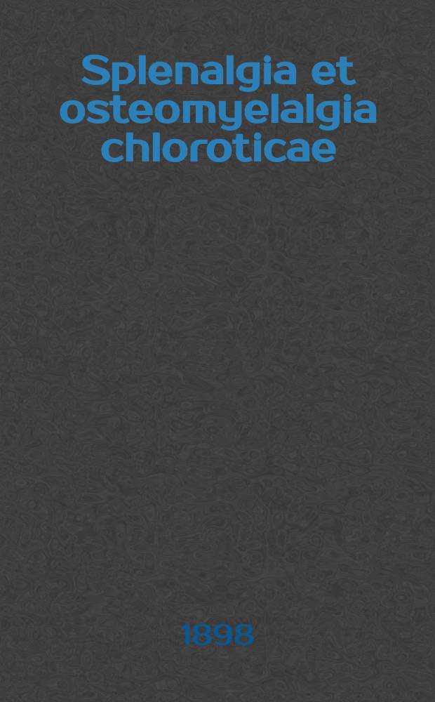 Splenalgia et osteomyelalgia chloroticae : Заметка к симптоматологии хлороза