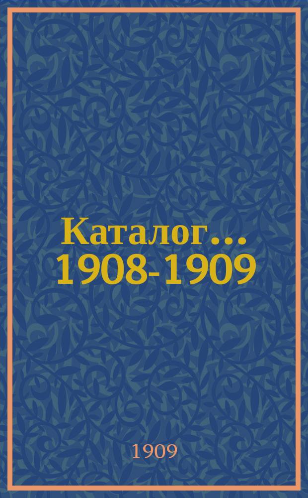 Каталог... ... 1908-1909