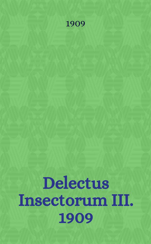 Delectus Insectorum III. 1909