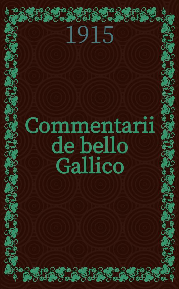 Commentarii de bello Gallico : В 2 ч. Ч. 1 : Латинский текст
