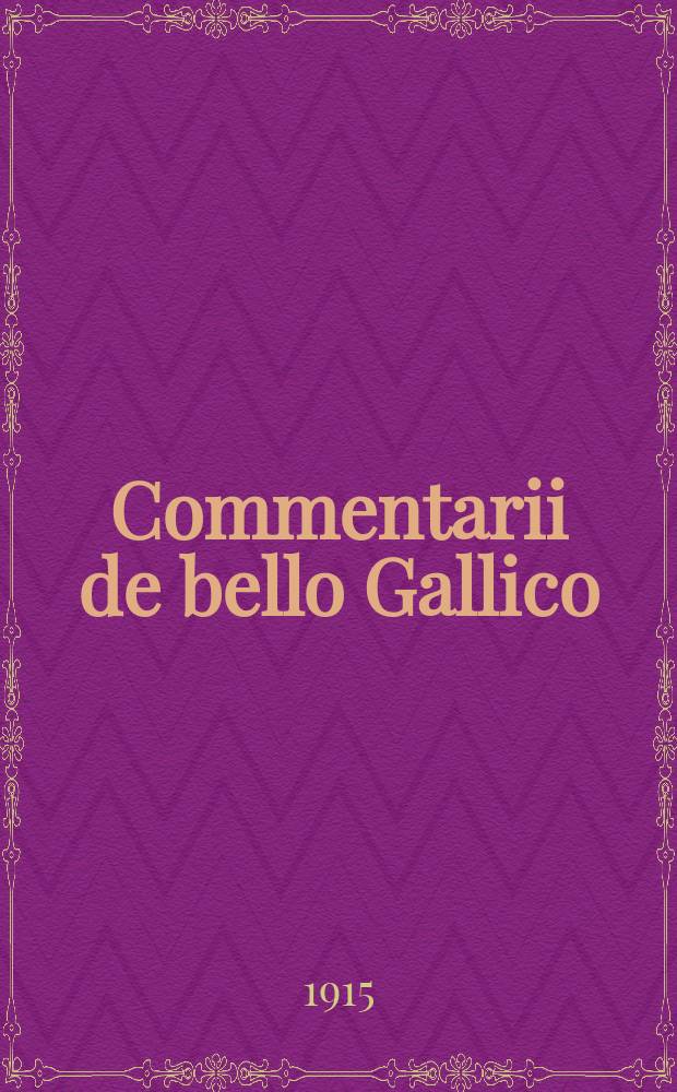 Commentarii de bello Gallico : Лат. текст с введ. и указ. собств. имен