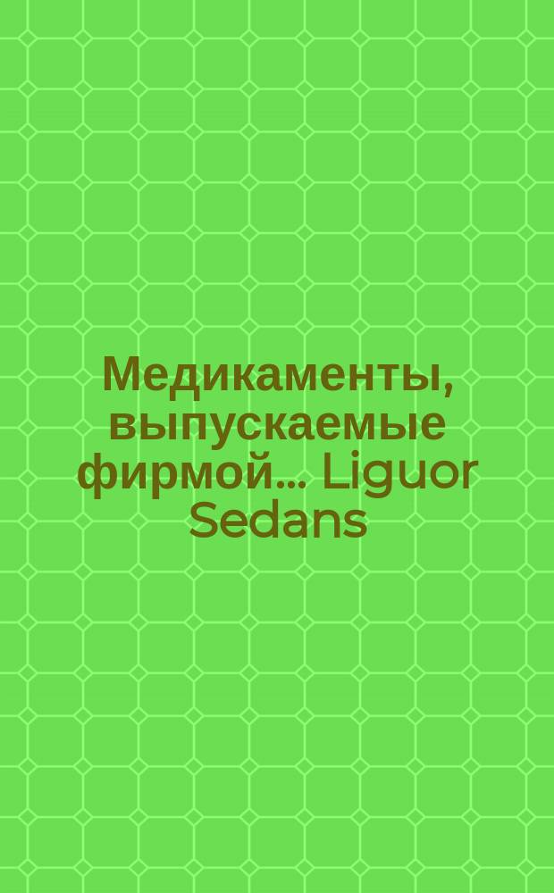 [Медикаменты, выпускаемые фирмой... ... Liguor Sedans