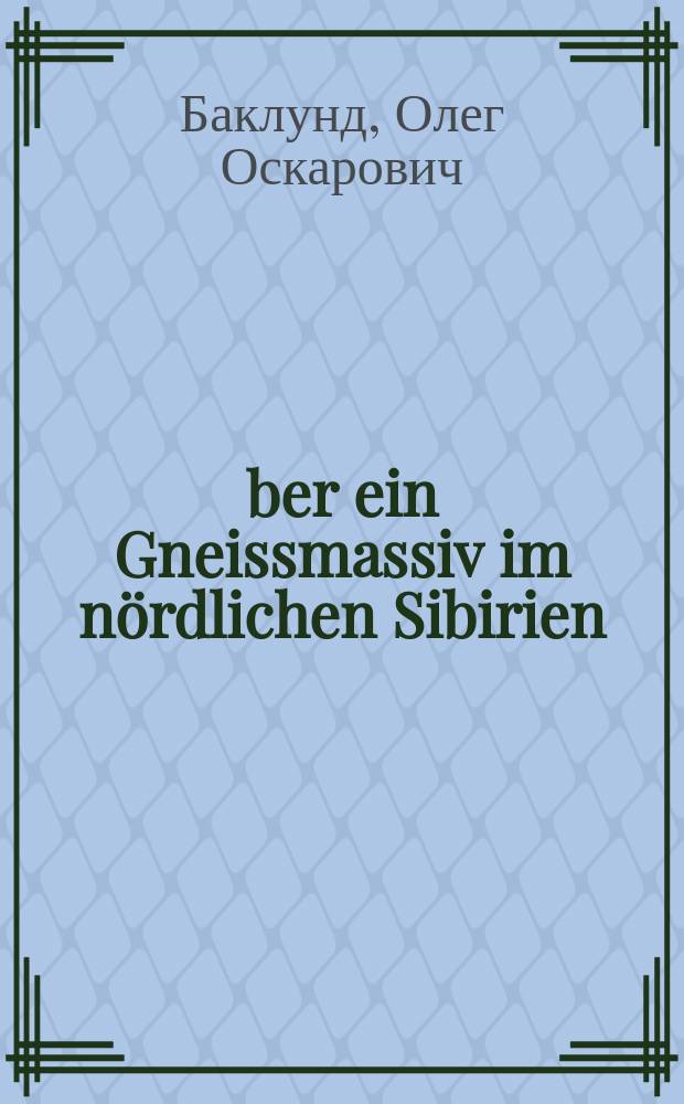 Über ein Gneissmassiv im nördlichen Sibirien