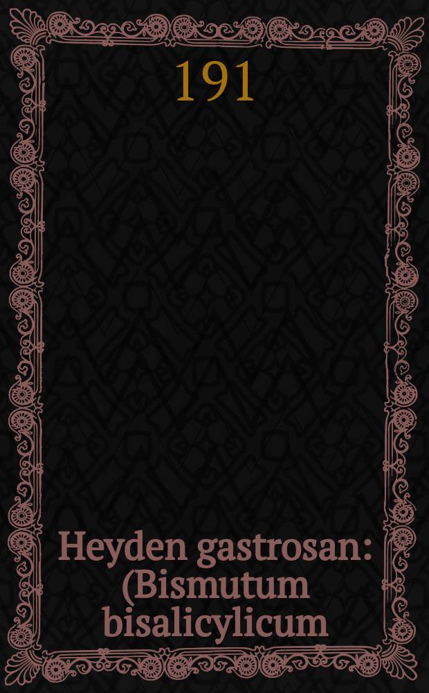 Heyden gastrosan : (Bismutum bisalicylicum) : Рекламное изд