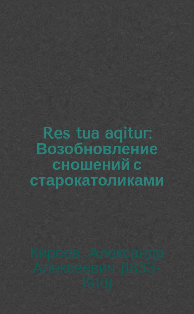 Res tua aqitur : Возобновление сношений с старокатоликами