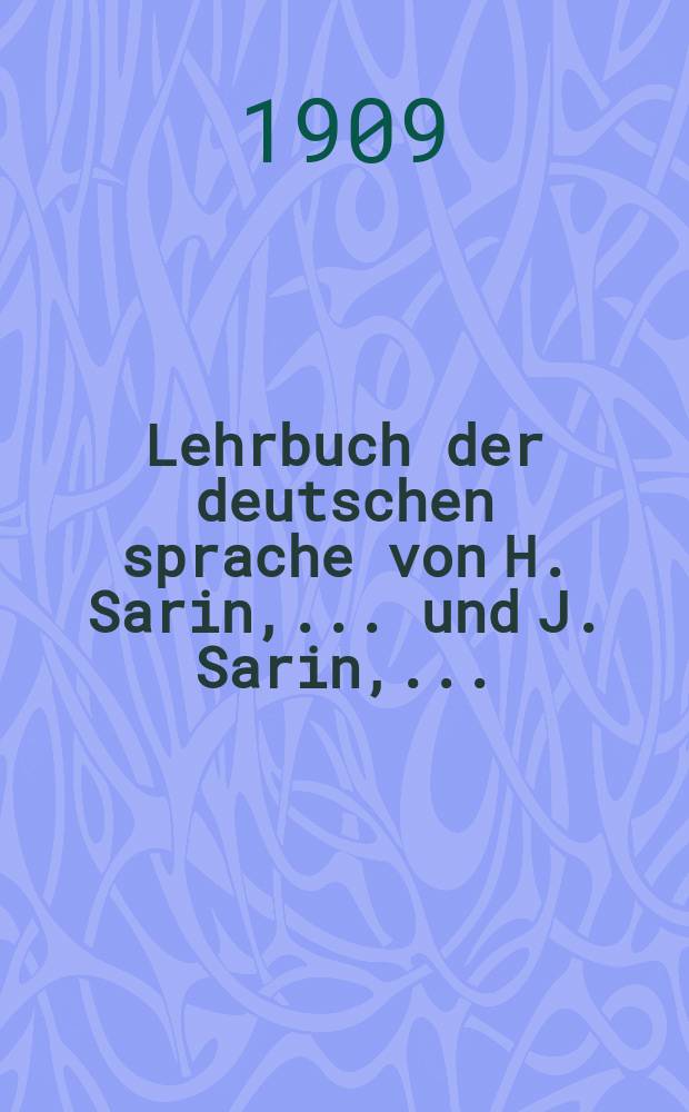 Lehrbuch der deutschen sprache von H. Sarin, ... und J. Sarin, .. : Т. 1-2. Т. 1