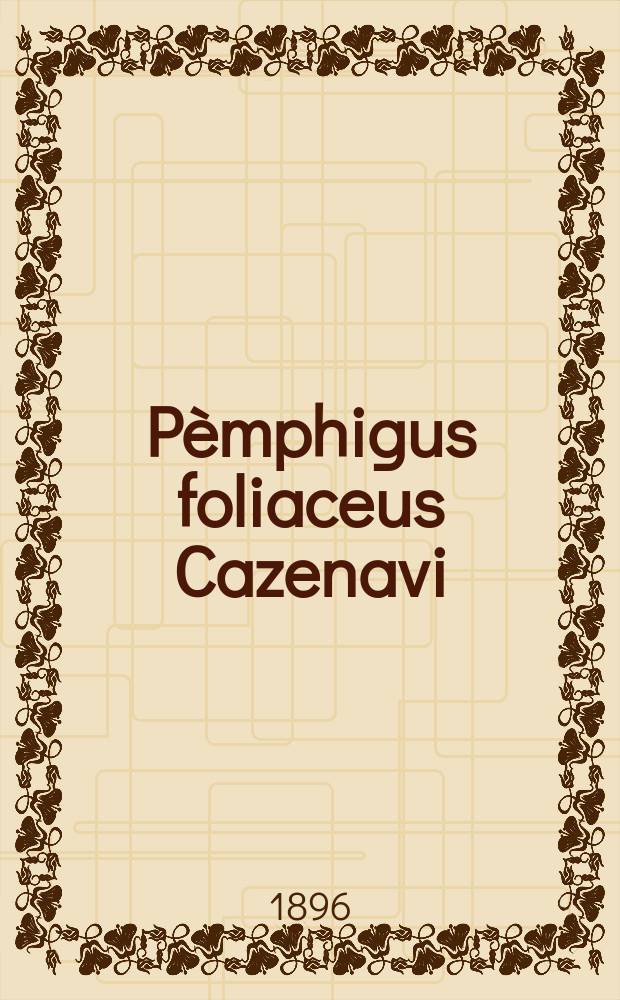 P&egrave;mphigus foliaceus Cazenavi