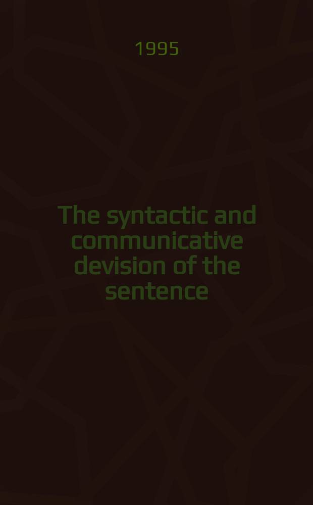 The syntactic and communicative devision of the sentence : Учеб. пособие по теорет. грамматике англ. яз