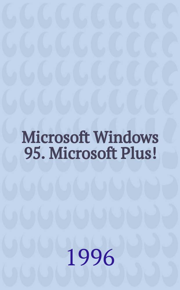 Microsoft Windows 95. Microsoft Plus! : Рус. версия