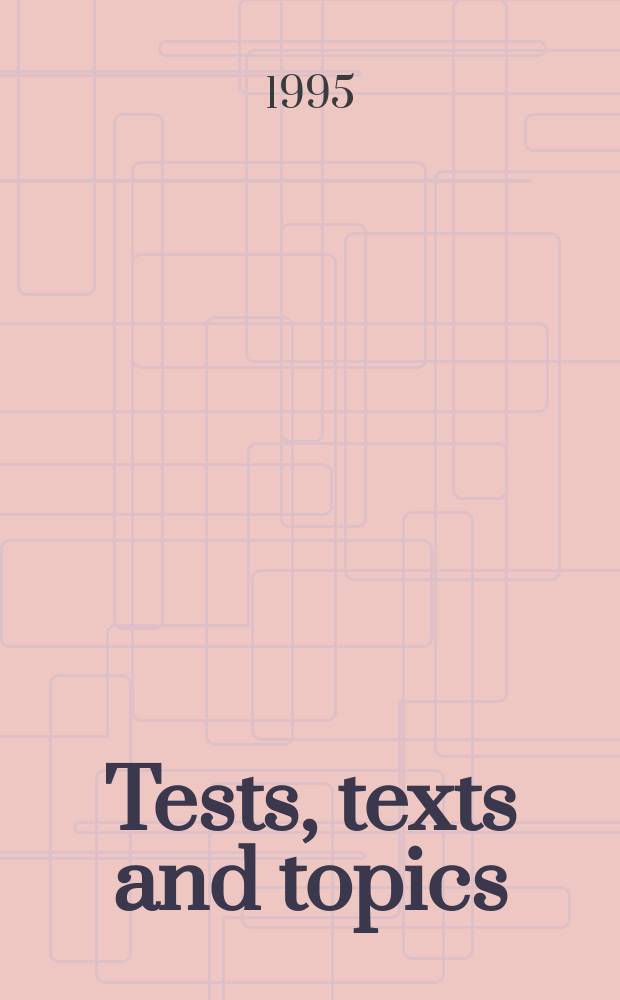 Tests, texts and topics : Учеб. пособие по англ. яз