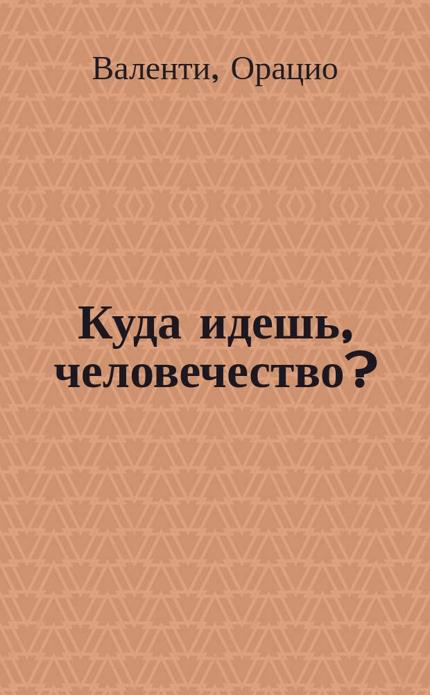 Куда идешь, человечество? : Пророчества : Перевод
