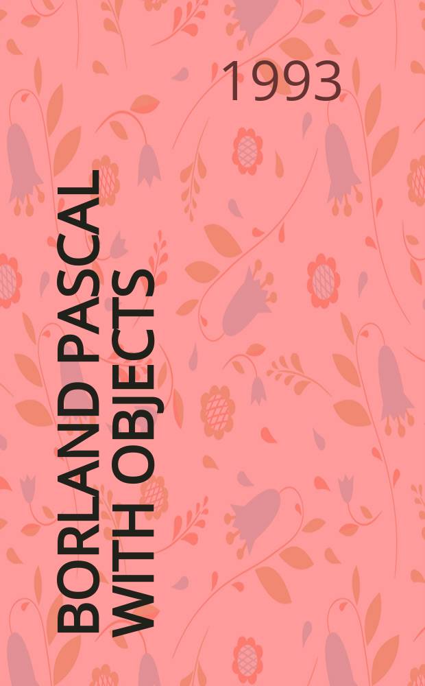 Borland Pascal with objects : Версия 7.0 : Руководство по яз. программирования