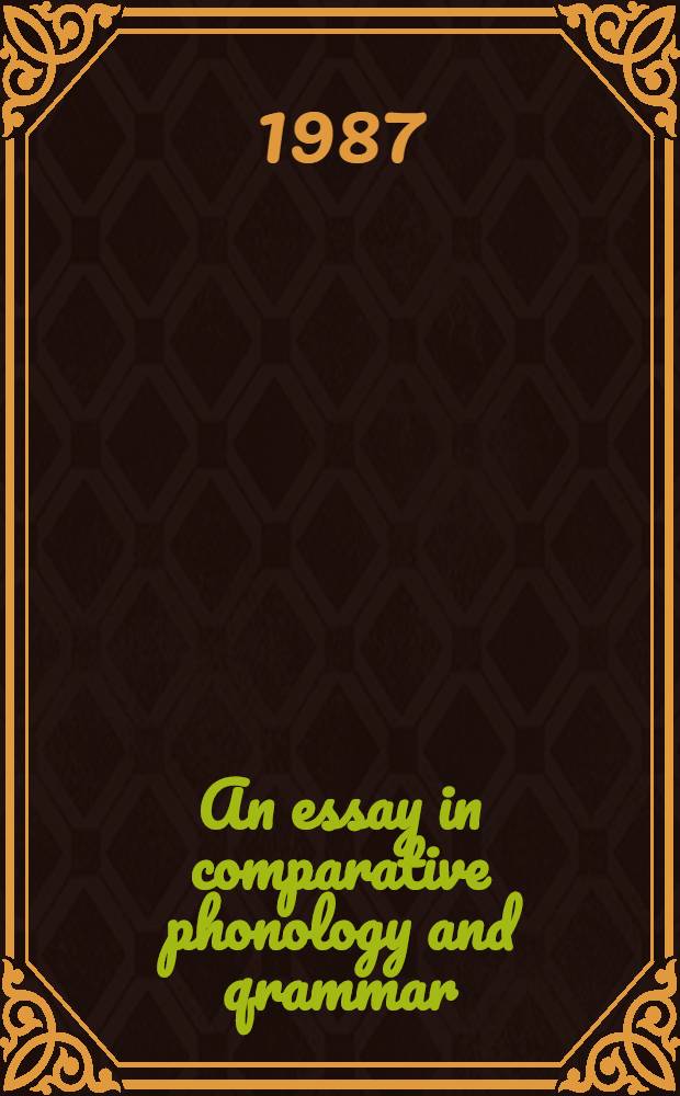 An essay in comparative phonology and qrammar : Учеб. пособие по сравнит. типологии англ. и рус. яз. для студентов ст. курсов фак. иностран. яз