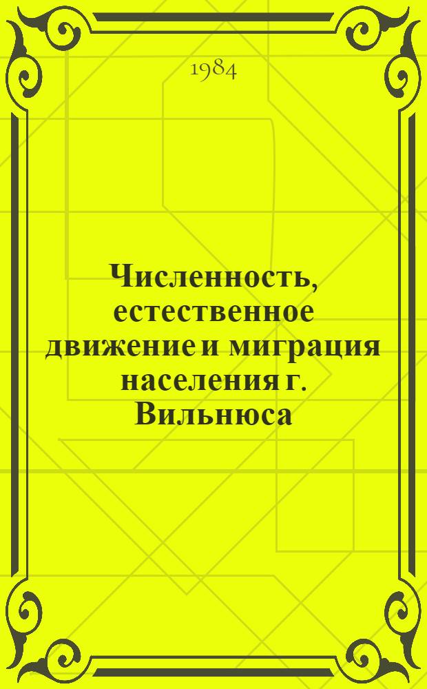Численность, естественное движение и миграция населения г. Вильнюса : Крат. стат. сб