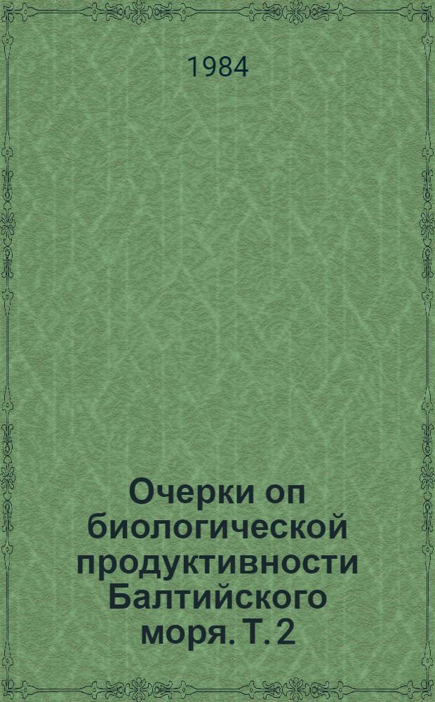 Очерки оп биологической продуктивности Балтийского моря. Т. 2 : [Планктон