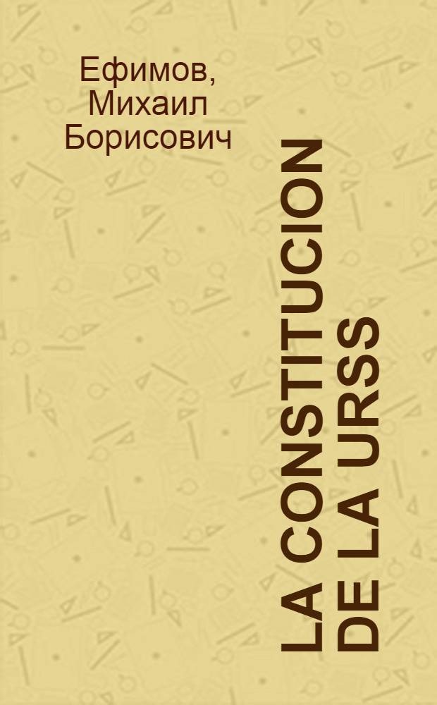 La Constitucion de la URSS : La APN comenta