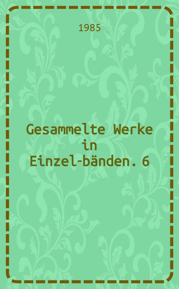 Gesammelte Werke in Einzel-b&auml;nden. [6] : Erz&auml;hlungen, 1942-1944 ; &Uuml;ber Literatur ; Autobiographischers