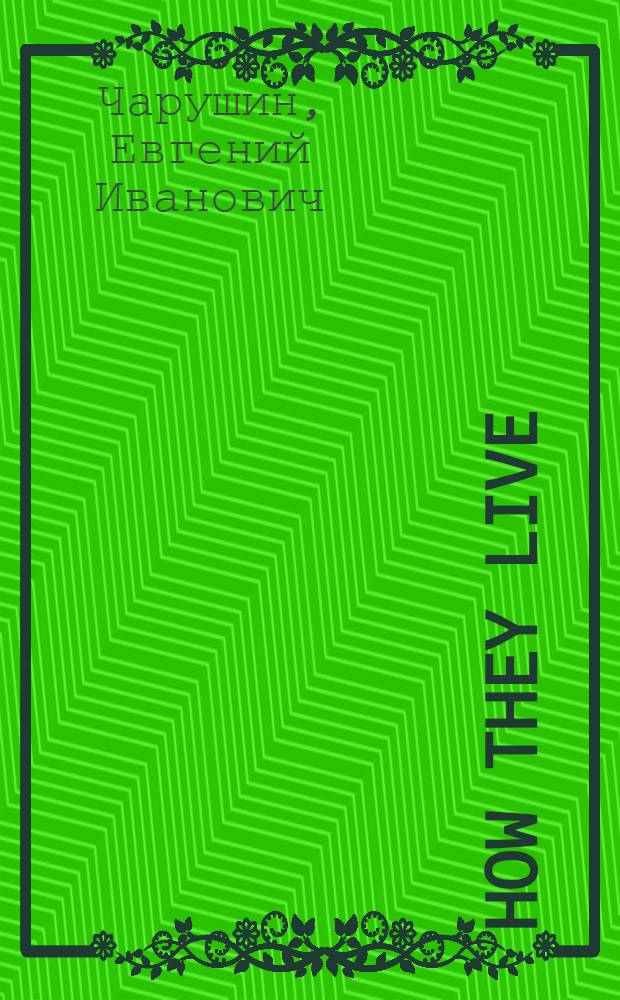 How they live
