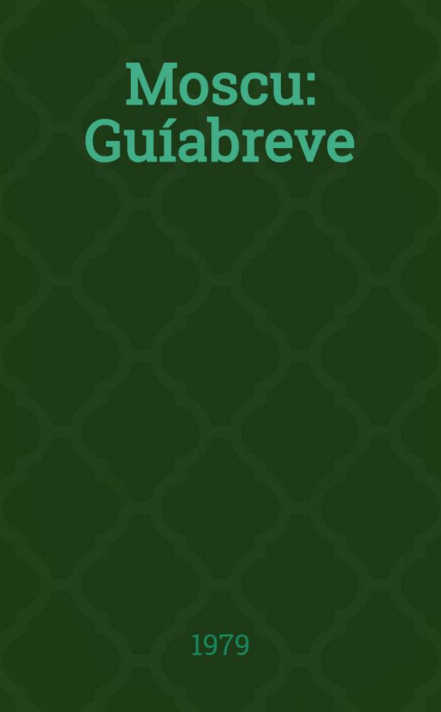 Moscu : Gu&iacute;abreve