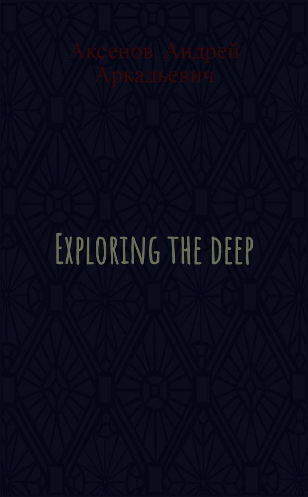 Exploring the deep