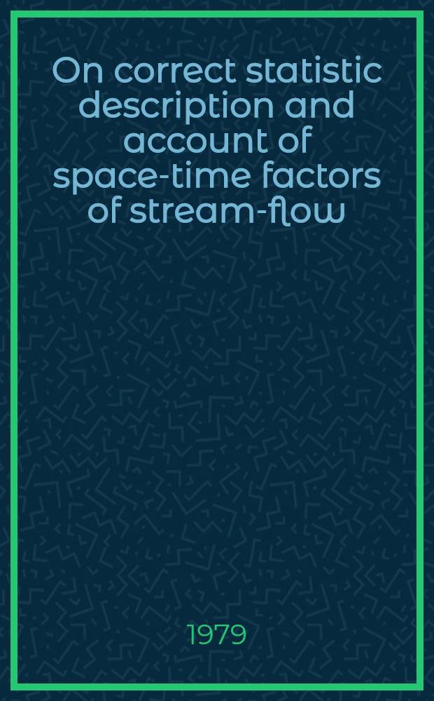 On correct statistic description and account of space-time factors of stream-flow