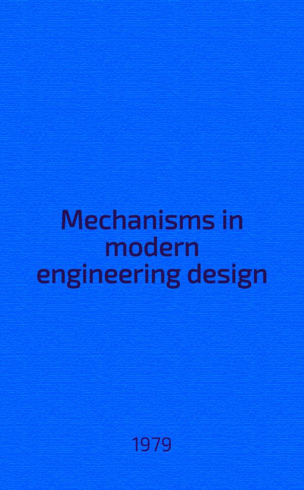 Mechanisms in modern engineering design : A handbook for engineers, desiners a. inventors. Vol. 2 : Lever mechanisms