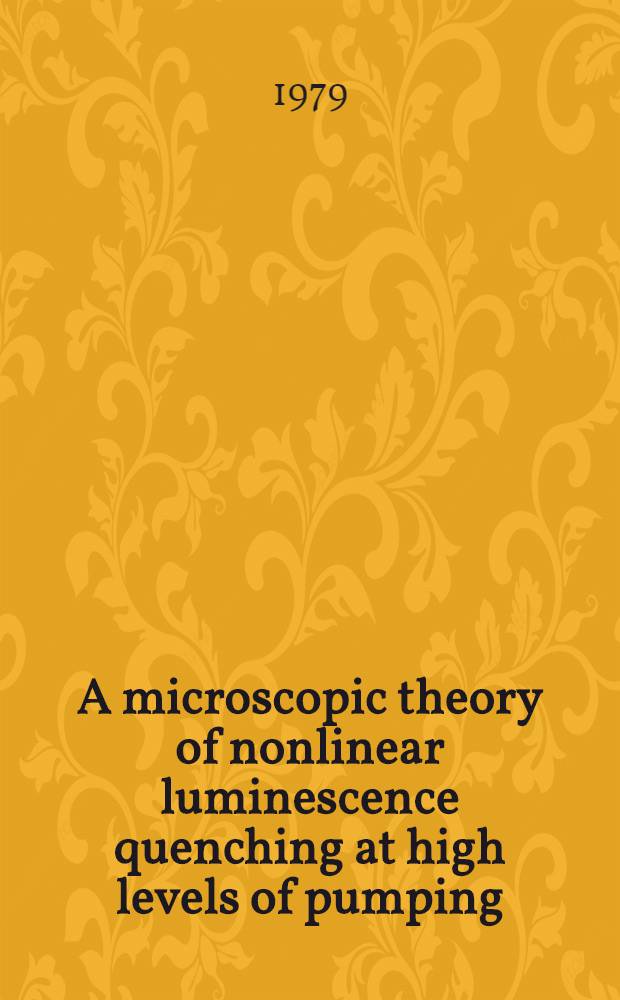 A microscopic theory of nonlinear luminescence quenching at high levels of pumping