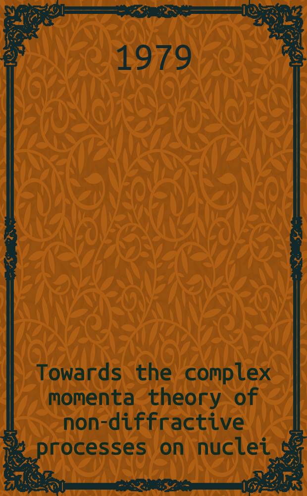 Towards the complex momenta theory of non-diffractive processes on nuclei