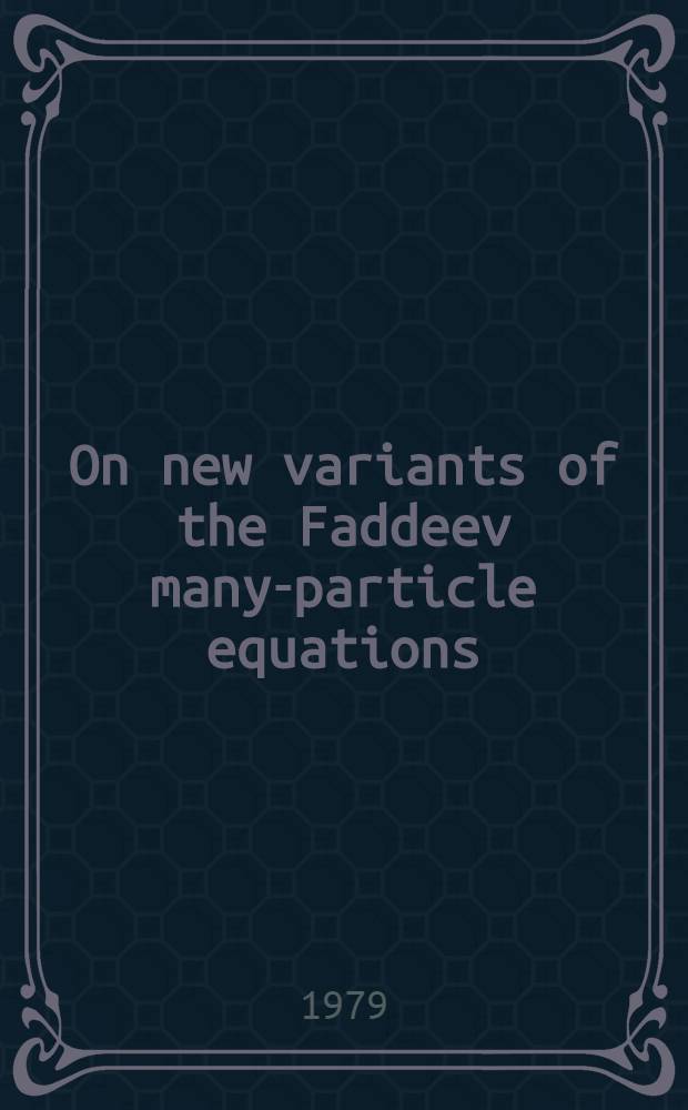 On new variants of the Faddeev many-particle equations