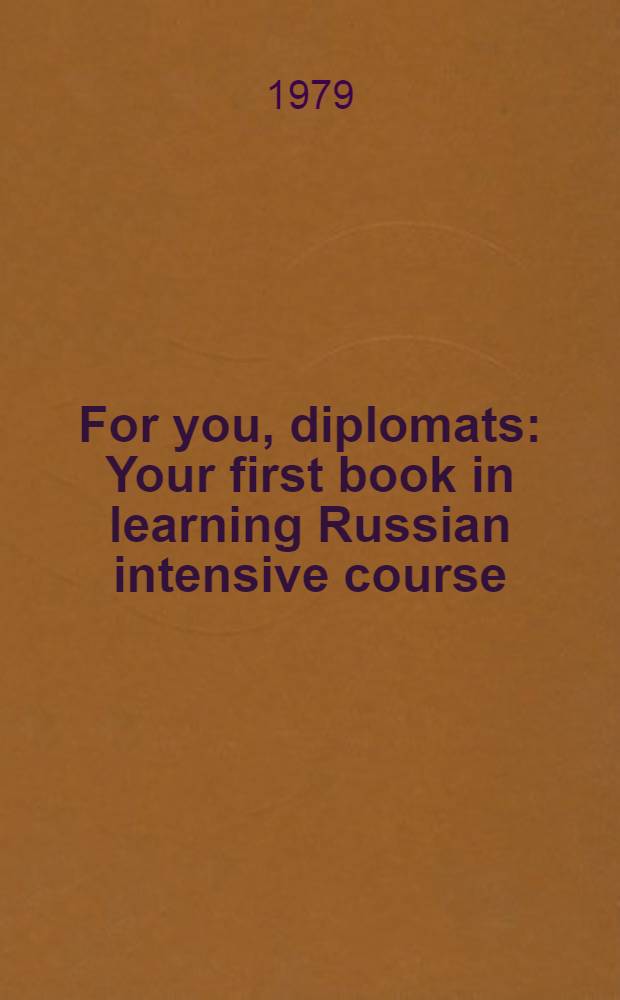 For you, diplomats : Your first book in learning Russian intensive course