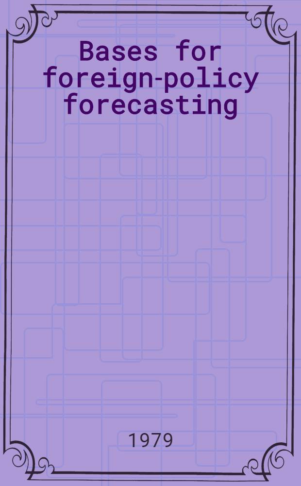 Bases for foreign-policy forecasting : Some pinciples of formation