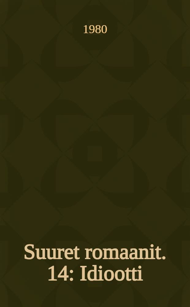 Suuret romaanit. [14] : Idiootti