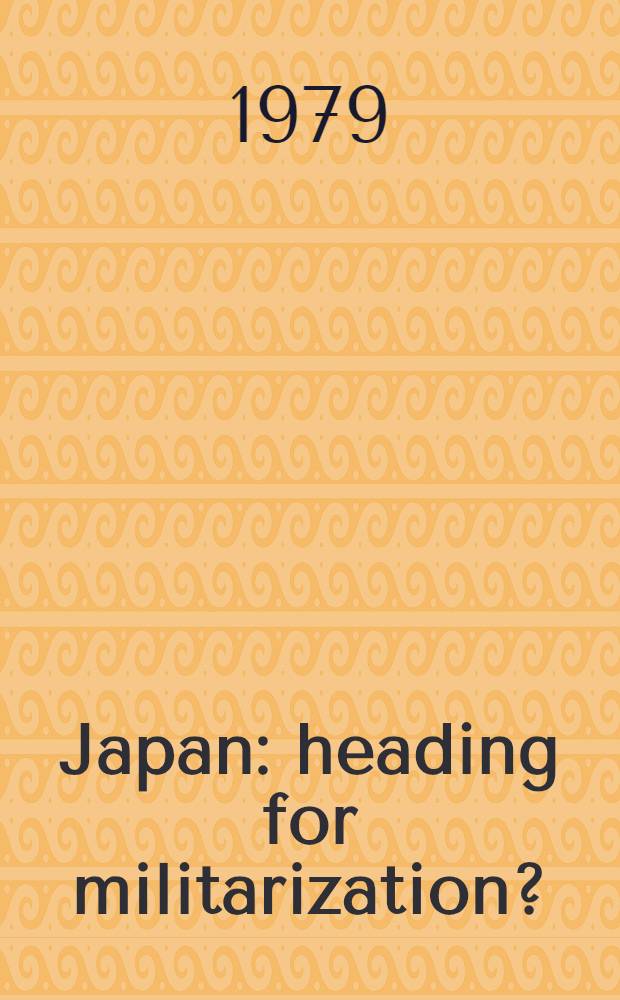 Japan: heading for militarization? : The Soviet viewpoint