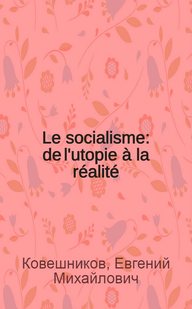 Le socialisme: de l'utopie à la réalité